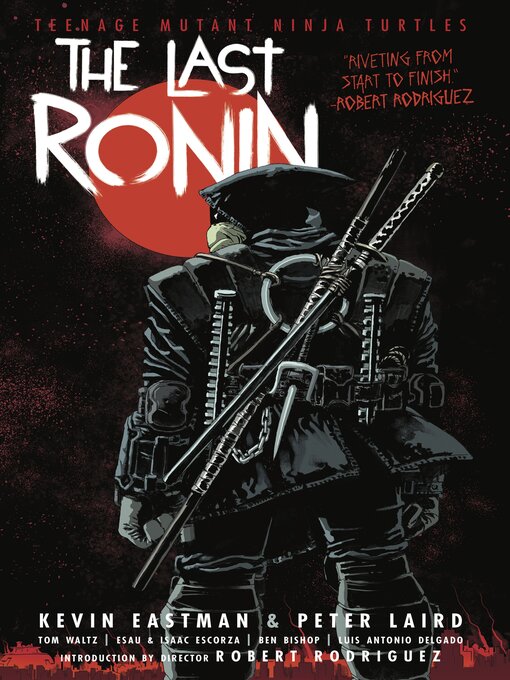 Title details for Teenage Mutant Ninja Turtles: The Last Ronin by Kevin Eastman - Available